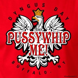 Dyngus Day Buffalo, NY Pussywhip Me T-Shirt